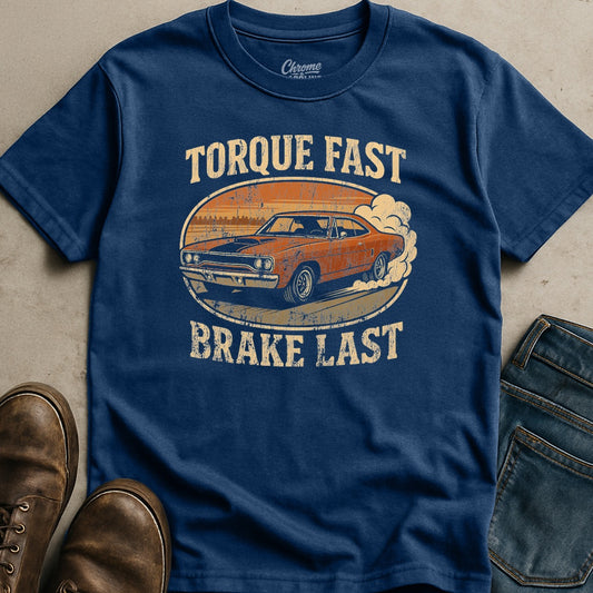Torque Fast Brake Last T-Shirt