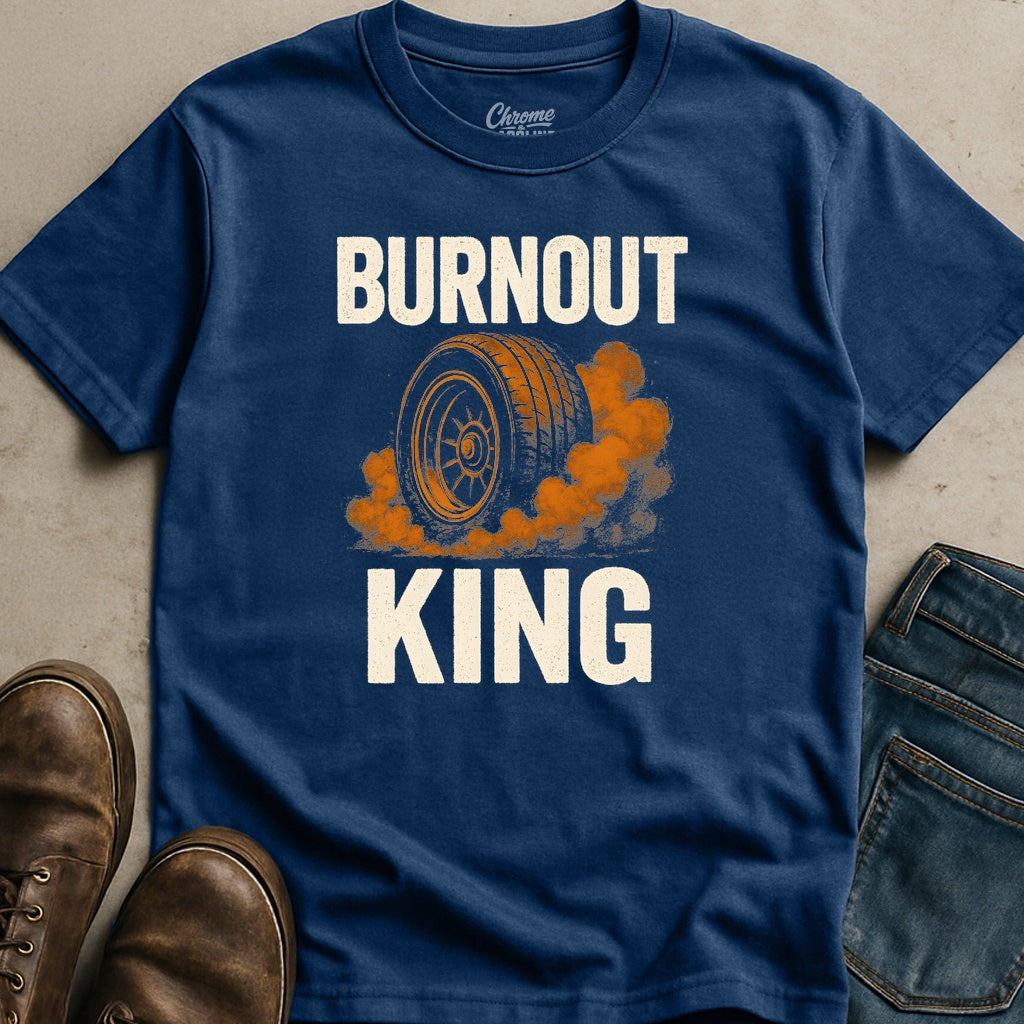 Burnout King T-Shirt