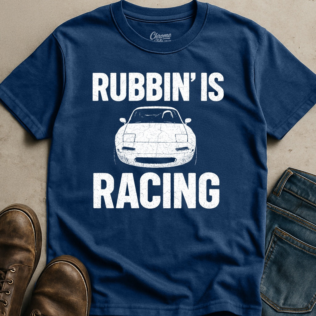 Rubbin Is Racing T-Shirt