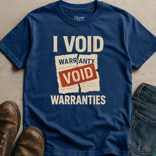 I Void Warranties T-Shirt