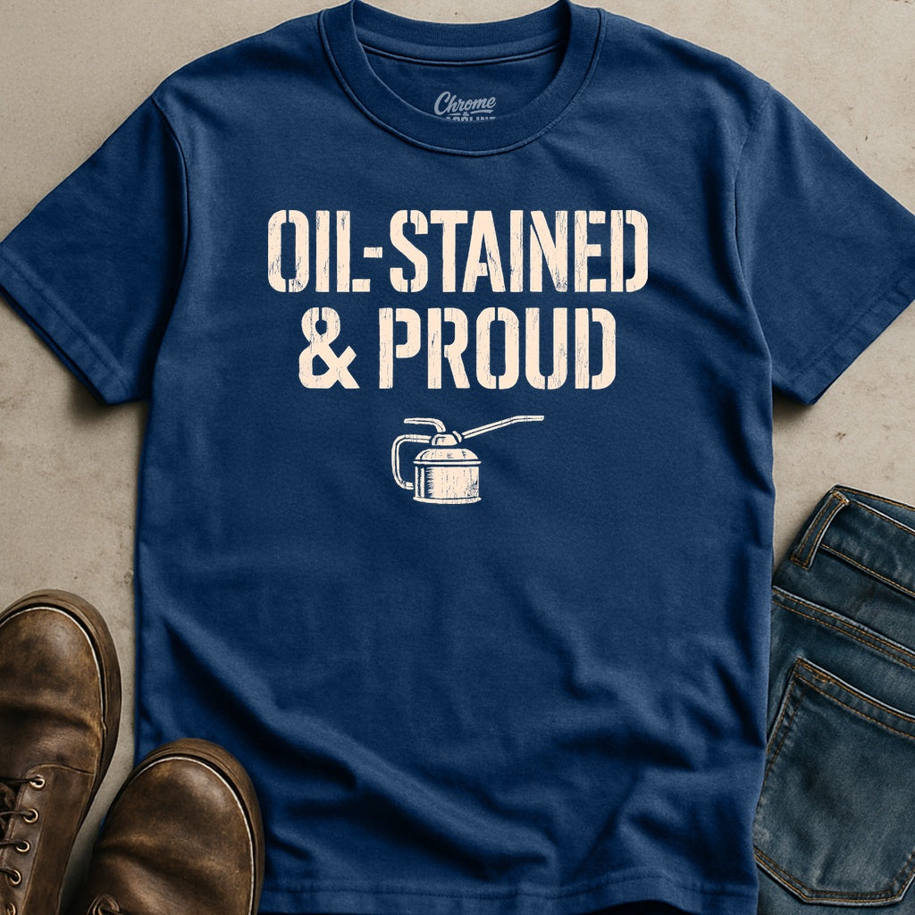 Oil Stained And Proud T-Shirt