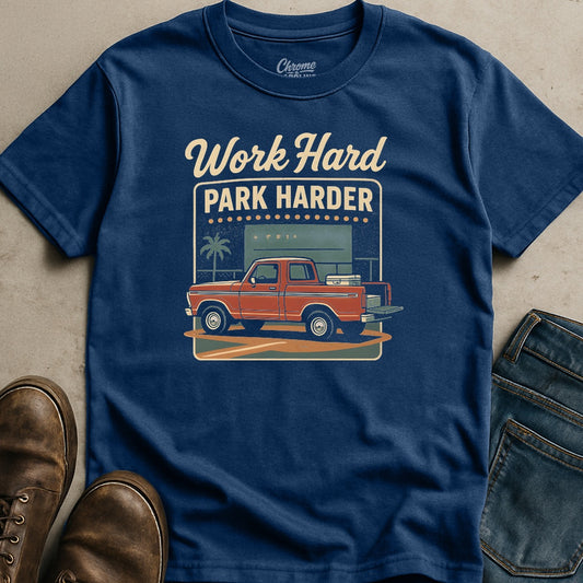 Work Hard Park Harder T-Shirt