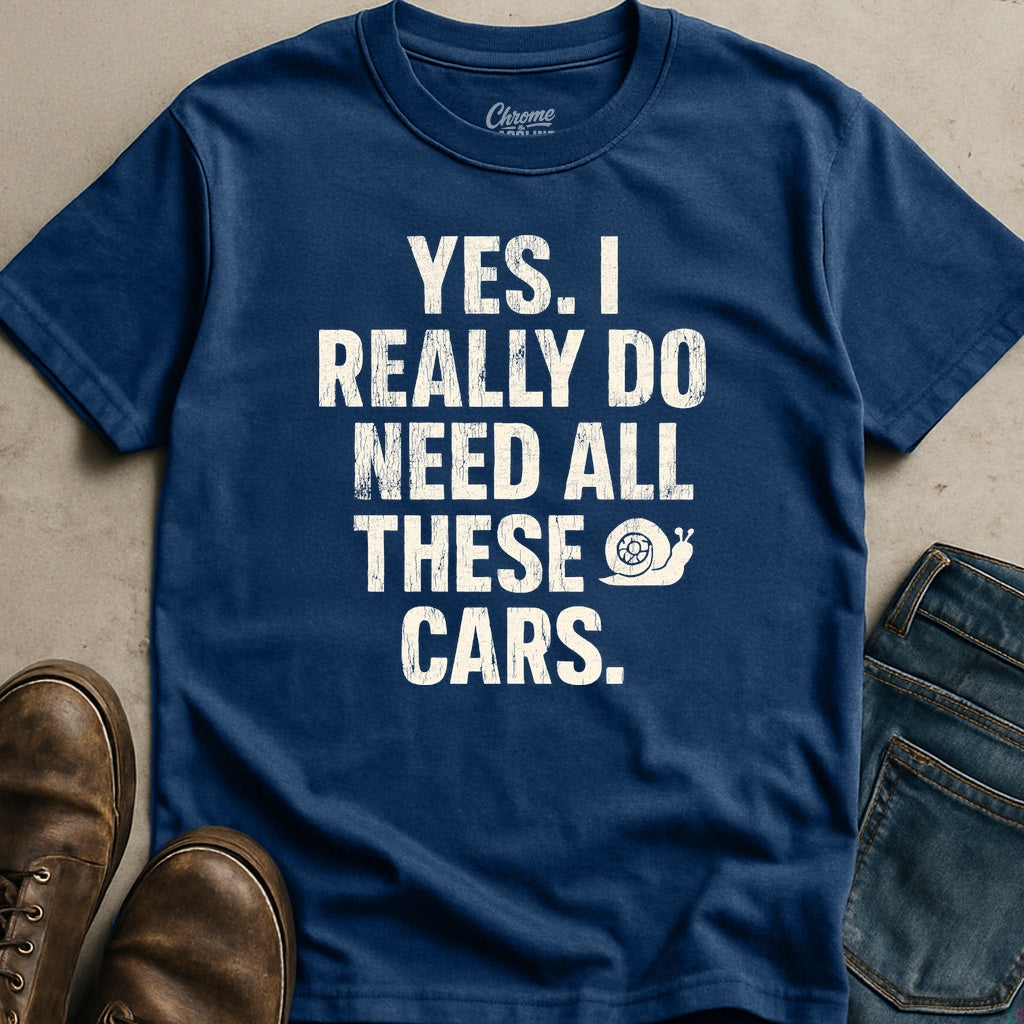 I Do Really Need All These Cars T-Shirt