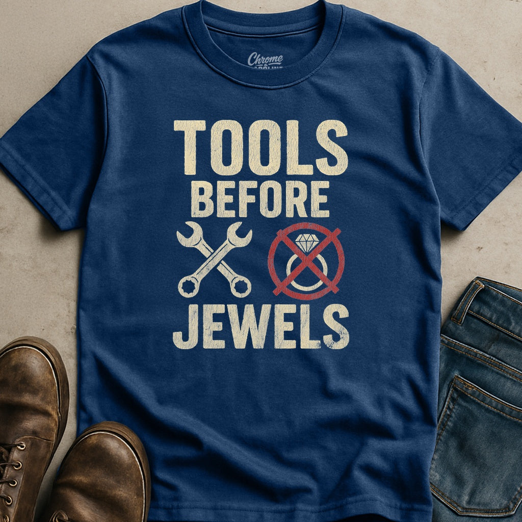 Tools Before Jewels T-Shirt