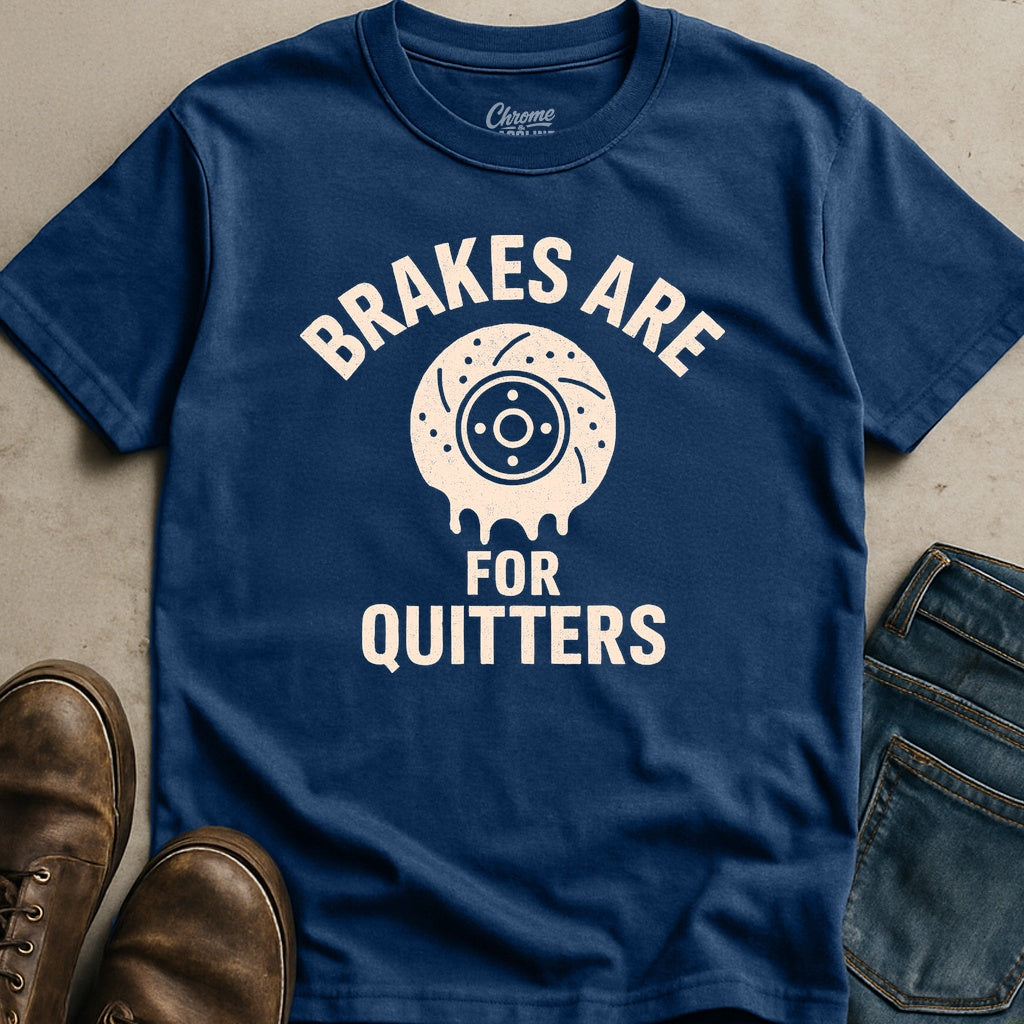 Brakes Are For Quitters T-Shirt