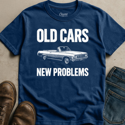 Old Cars New Problems T-Shirt